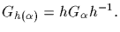 $G_{h(\alpha )}=hG_{\alpha}h^{
-1}.$