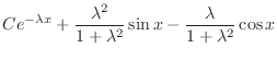 $\displaystyle Ce^{-\lambda x}+\frac{\lambda^2}{1+\lambda^2}\sin x
-\frac{\lambda }{1+\lambda^2}\cos x$