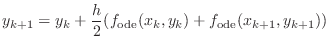 $\displaystyle y_{k+1}=y_{k} + \frac{h}2 ( f_{\text{ode}}(x_{k},y_{k}) + f_{\text{ode}}(x_{k+1},y_{k+1}))$