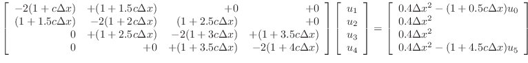$\displaystyle \left[\begin{array}{rrrr} -2(1+c\Delta x)&+(1+1.5c\Delta x)&+0&+0...
...Delta x^2 0.4\Delta x^2 0.4\Delta x^2-(1+4.5c\Delta x)u_5\end{array}\right]$