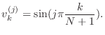 $\displaystyle v^{(j)}_k=\sin(j\pi\frac{k}{N+1}).$