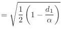 $\displaystyle =\sqrt{\frac12\left(1-\frac{d_1}{\alpha}\right)}$