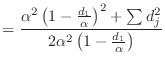 $\displaystyle =\frac{\alpha^2\left(1-\frac{d_1}{\alpha}\right)^2+\sum d_j^2} {2\alpha^2\left(1-\frac{d_1}{\alpha}\right)}$