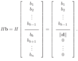 $\displaystyle H\mathbf{b}=H \left[\begin{array}{c}b_1 b_2 \vdots b_{k-1}\...
...rline{\hspace*{3em}} \Vert\mathbf{d}\Vert 0 \vdots 0\end{array}\right].$