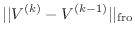 $\displaystyle \vert\vert V^{(k)}-V^{(k-1)}\vert\vert _{\text{fro}}$